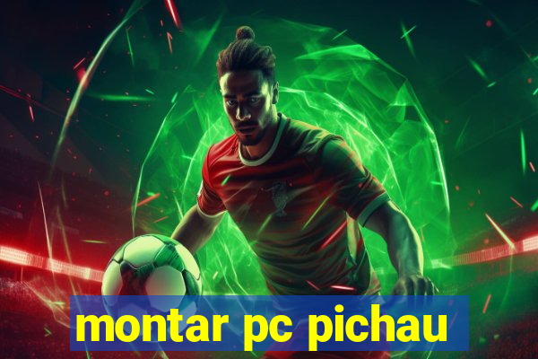 montar pc pichau